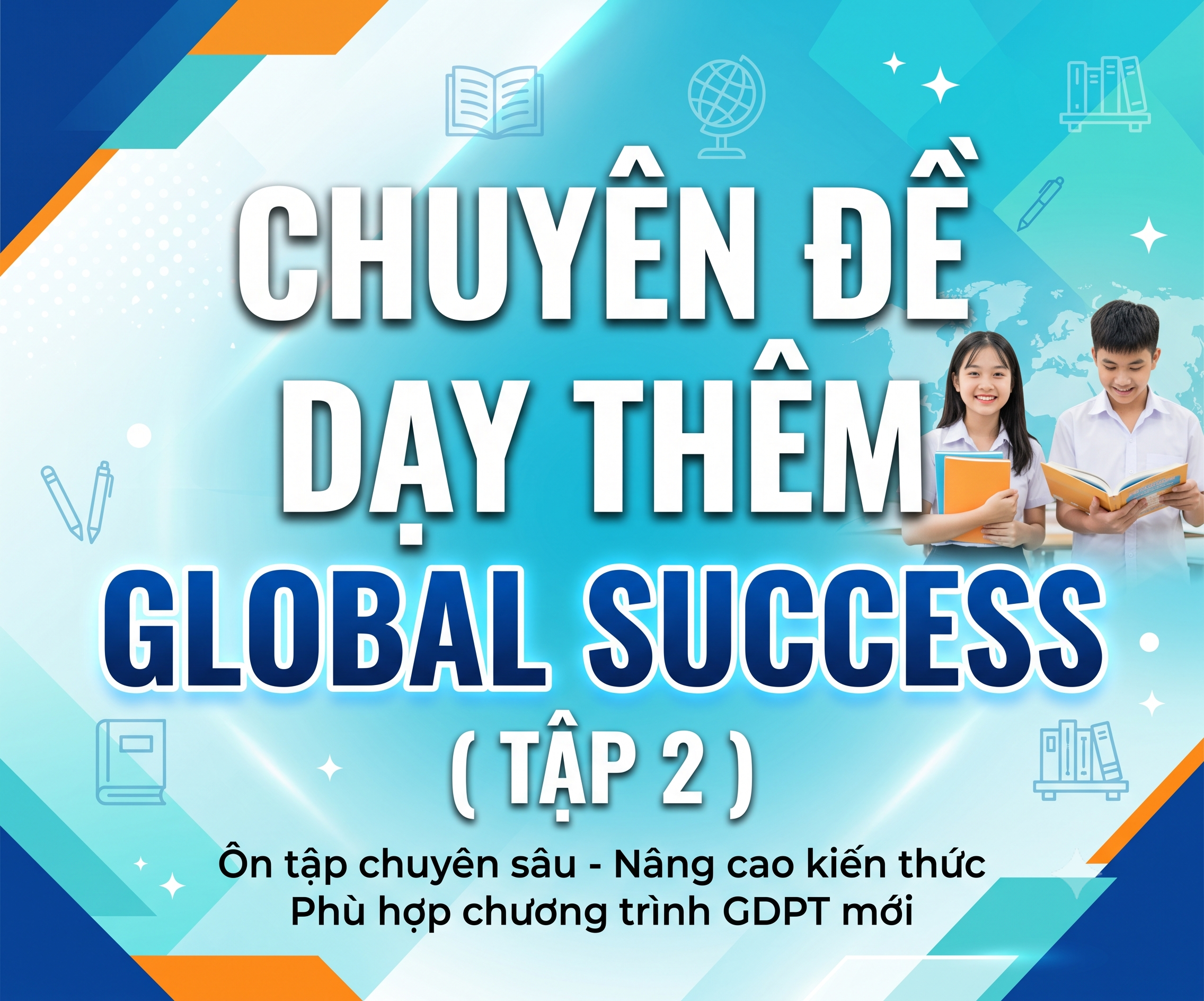 Chuyên Đề Dạy Thêm Tiếng Anh Global Success (Tập 2) – Tài Liệu Giảng Dạy & Ôn Luyện